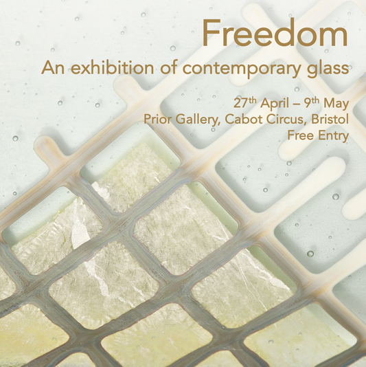 Freedom : An exhibition of contemporary glass | Saturday 27th April - Thursday 9th May 2024