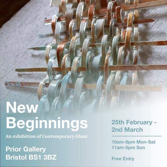 New Beginnings: Contemporary Glass Exhibition | Saturday 25th  February - Thursday 2nd March 2023