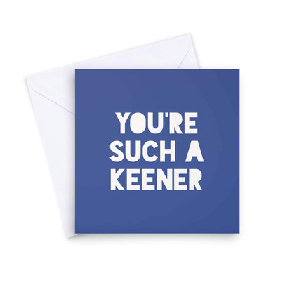 Greetings Card You're Such A Keener Bristol Greetings Card (various designs) homeware shops bristol gift shops bristol Mustard Cuts