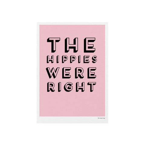 Nice Graphic Design Prints The Hippies Were Right Print (Pink)